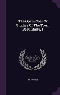 Enlarge image Cover: The Opera Goer Or Studies Of The Town Beautifully, 1 - Palala Press