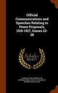 Cover: Official Communications and Speeches Relating to Peace Proposals, 1916-1917, Issues 23-28 - Arkose Press