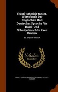 Cover: Fluegel-schmidt-tanger, Woerterbuch Der Englischen Und Deutschen Sprache Fuer Hand- Und Schulgebrauch In Zwei Banden - Arkose Press