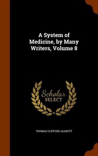 Enlarge image Cover: A System of Medicine, by Many Writers, Volume 8 - Arkose Press