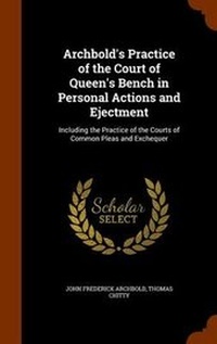 Enlarge image Cover: Archbold's Practice of the Court of Queen's Bench in Personal Actions and Ejectment - Arkose Press