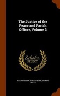 Cover: The Justice of the Peace and Parish Officer, Volume 3 - Arkose Press
