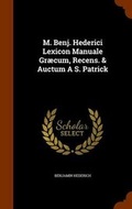 Cover: M. Benj. Hederici Lexicon Manuale Gr?cum, Recens. & Auctum A S. Patrick - Arkose Press