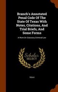 Cover: Branch's Annotated Penal Code of the State of Texas with Notes, Citations, and Trial Briefs, and Some Forms - Arkose Press