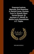 Cover: Graecum Lexicon Manuale, Post Repetitas S. Patricii Curas, Auctum Cura I.a. Ernesti, Nunc Iterum Recens. Et Auctum A T. Morell. In Multis Locis Emendatum A T. Taylor - Arkose Press
