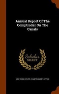 Cover: Annual Report Of The Comptroller On The Canals - Arkose Press