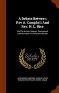 Cover: A Debate Between REV A. Campbell and REV. N. L. Rice - Arkose Press