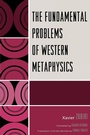 Cover: The Fundamental Problems of Western Metaphysics - University Press of America