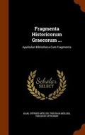 Cover: Fragmenta Historicorum Graecorum ... - Arkose Press