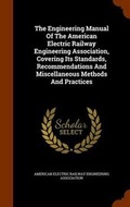 Cover: The Engineering Manual Of The American Electric Railway Engineering Association, Covering Its Standards, Recommendations And Miscellaneous Methods And Practices - Arkose Press