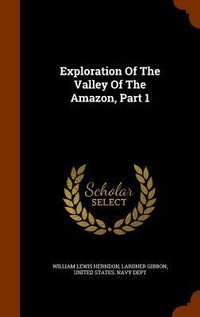 Enlarge image Cover: Exploration Of The Valley Of The Amazon, Part 1 - Arkose Press