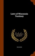 Cover: Laws of Wisconsin Territory - Arkose Press