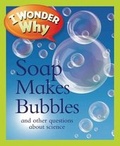 Cover: I Wonder Why Soap Makes Bubbles - Kingfisher Books Ltd