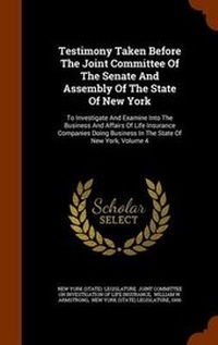 Enlarge image Cover: Testimony Taken Before the Joint Committee of the Senate and Assembly of the State of New York - Arkose Press