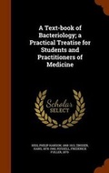 Cover: A Text-Book of Bacteriology; A Practical Treatise for Students and Practitioners of Medicine - Arkose Press