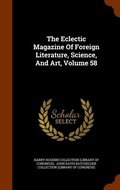 Cover: The Eclectic Magazine Of Foreign Literature, Science, And Art, Volume 58 - Arkose Press