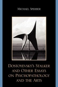 Cover: Dostoyevsky's Stalker and Other Essays on Psychopathology and the Arts - University Press of America