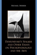 Cover: Dostoyevsky's Stalker and Other Essays on Psychopathology and the Arts - University Press of America