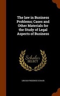 Cover: The law in Business Problems; Cases and Other Materials for the Study of Legal Aspects of Business - Arkose Press