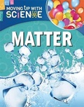 Cover: Moving up with Science: Matter - Franklin Watts Ltd