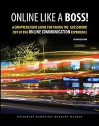 Enlarge image Cover: Online Like a Boss! A Comprehensive Guide for Taking the Guesswork Out of the Online Communication Experience - Kendall/Hunt Publishing Co ,U.S.