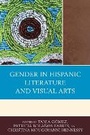 Cover: Gender in Hispanic Literature and Visual Arts - Lexington Books