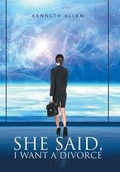 Cover: She said, I Want a Divorce - Xlibris