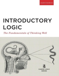 Enlarge image Cover: Introductory Logic (Student Edition) - Canon Press