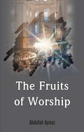 Cover: The Fruits of Worship - Tughra Books