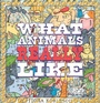 Cover: What Animals Really Like - Abrams Books for Young Readers