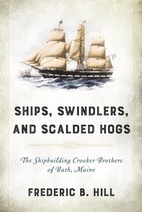 Abbildung von: Ships, Swindlers, and Scalded Hogs - Down East Books