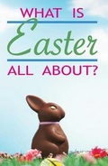 Cover: What Is Easter All About? (Pack of 25) - Crossway Books