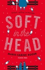 Cover: Soft in the Head - Pushkin Press