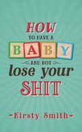 Cover: How to Have a Baby and Not Lose Your Shit - Dark River