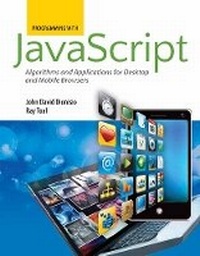 Enlarge image Cover: Programming with JavaScript: Algorithms and Applications for Desktop and Mobile Browsers - Jones and Bartlett Publishers, Inc