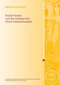 Cover: Rudolf Gerber und die Anf&auml;nge der Gluck-Gesamtausgabe - Franz Steiner Verlag