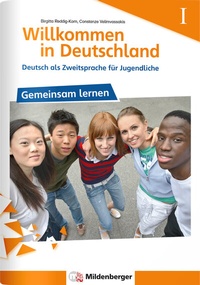 Abbildung von: Willkommen in Deutschland - Deutsch als Zweitsprache für Jugendliche, Gemeinsam Lernen I - Mildenberger Verlag GmbH