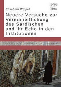 Abbildung von: Die neueren Normativierungsversuche des Sardischen - Praesens Verlag
