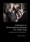 Cover: Arbeitslos im Wirtschaftswunderland ein Leben lang - BoD - Books on Demand