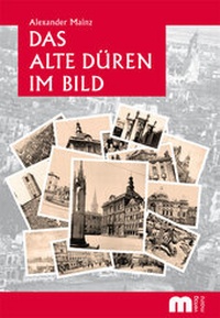 Abbildung von: Das alte Düren im Bild - Verlag Günter Mainz
