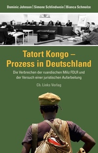 Abbildung von: Tatort Kongo - Prozess in Deutschland - Christoph Links Verlag
