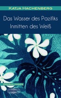Cover: Das Wasser des Pazifiks | Inmitten des Wei&szlig; - Lauinger Verlag