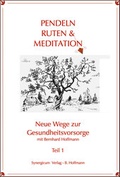 Cover: Pendel, Ruten und Meditation. Neue Wege zur Gesundheitsvorsorge / Pendel, Ruten und Meditation. - Synergicum Verlag