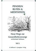 Cover: Pendel, Ruten und Meditation. Neue Wege zur Gesundheitsvorsorge / Pendel, Ruten und Meditation. - Synergicum Verlag