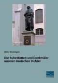 Cover: Die Ruhest&auml;tten und Denkm&auml;ler unserer deutschen Dichter - Fachbuchverlag-Dresden