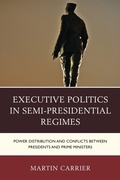 Cover: Executive Politics in Semi-Presidential Regimes - Lexington Books