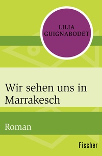 Abbildung von: Wir sehen uns in Marrakesch - Fischer Taschenbuch