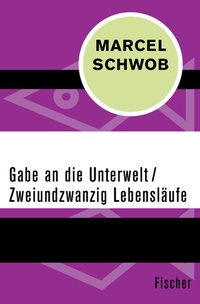 Abbildung von: Gabe an die Unterwelt / Zweiundzwanzig Lebensläufe - Fischer Taschenbuch