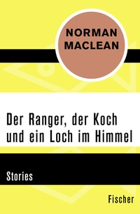 Abbildung von: Der Ranger, der Koch und ein Loch im Himmel - Fischer Taschenbuch