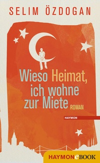 Abbildung von: Wieso Heimat, ich wohne zur Miete - Haymon Verlag